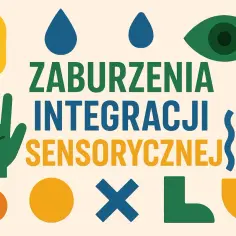 Skąd się biorą zaburzenia integracji sensorycznej? Przyczyny, objawy i diagnoza