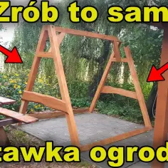Jak zrobić huśtawkę ogrodową drewnianą - proste kroki i porady